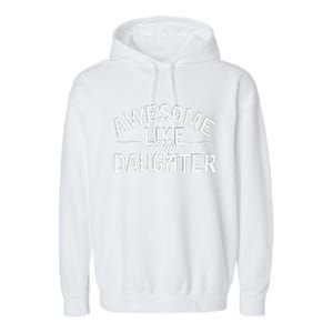 Awesome Like My Daughter Funny Dad Joke Gift Fathers Day Garment-Dyed Fleece Hoodie