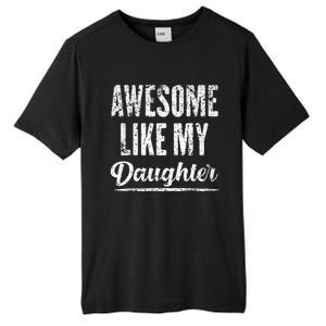 Awesome Like My Daughter Funny Fathers Day From Daughter Tall Fusion ChromaSoft Performance T-Shirt