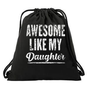 Awesome Like My Daughter Funny Fathers Day From Daughter Drawstring Bag