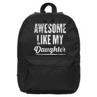 Awesome Like My Daughter Funny Fathers Day From Daughter 16 in Basic Backpack