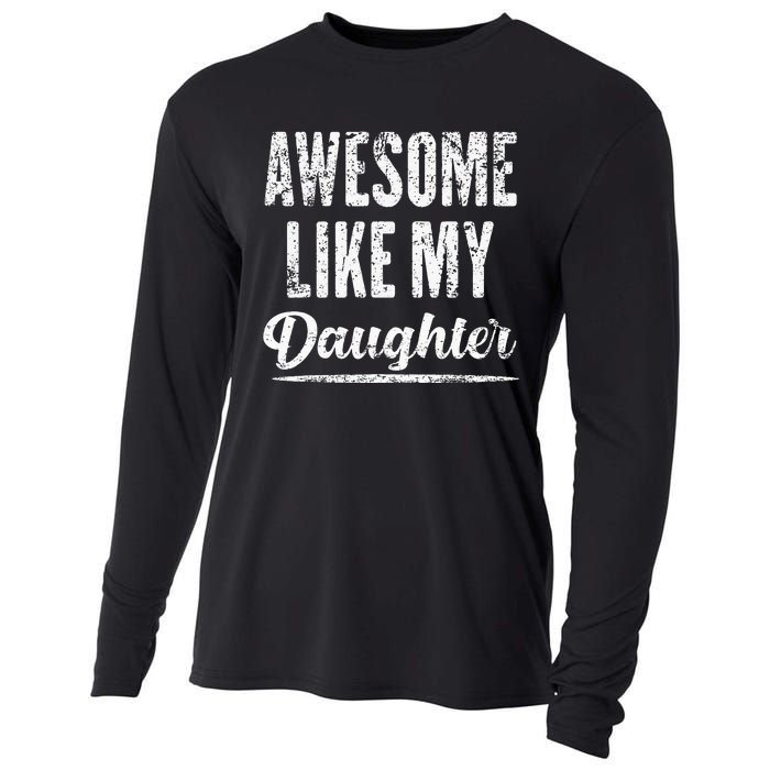 Awesome Like My Daughter Funny Fathers Day From Daughter Cooling Performance Long Sleeve Crew