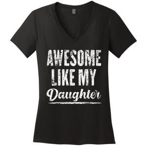 Awesome Like My Daughter Funny Fathers Day From Daughter Women's V-Neck T-Shirt