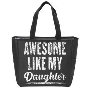 Awesome Like My Daughter Funny Fathers Day From Daughter Zip Tote Bag