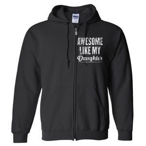 Awesome Like My Daughter Funny Fathers Day From Daughter Full Zip Hoodie