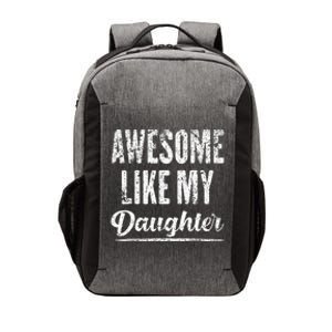 Awesome Like My Daughter Funny Fathers Day From Daughter Vector Backpack