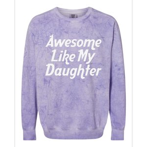 Awesome Like My Daughter Lovely Graphic Design Colorblast Crewneck Sweatshirt