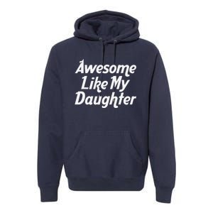 Awesome Like My Daughter Lovely Graphic Design Premium Hoodie