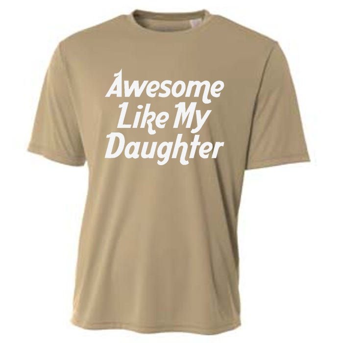 Awesome Like My Daughter Lovely Graphic Design Cooling Performance Crew T-Shirt