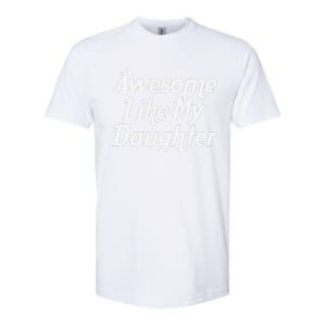 Awesome Like My Daughter Lovely Graphic Design Softstyle CVC T-Shirt