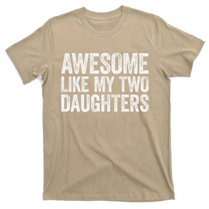 Awesome Like My Two Daughters Fathers Day T-Shirt