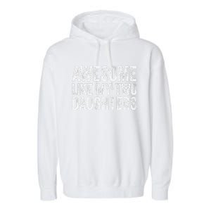 Awesome Like My Two Daughters Fathers Day Garment-Dyed Fleece Hoodie