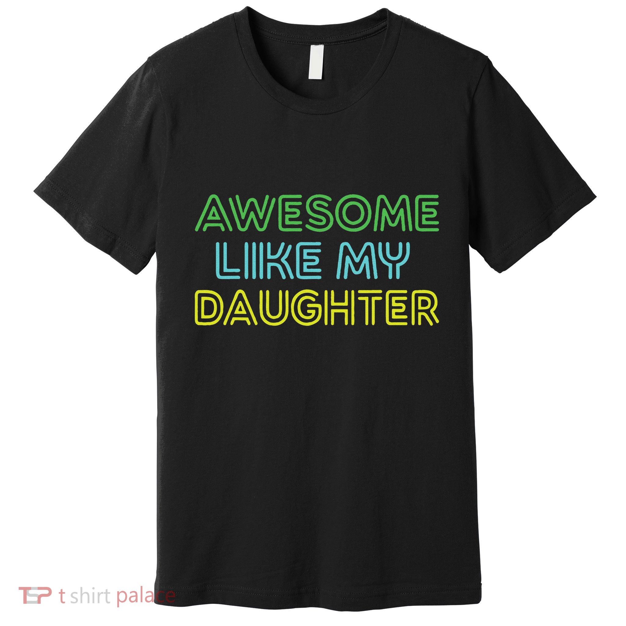 Awesome Like My Daughter Funny Dad Joke Gift Fathers Day Premium T-Shirt