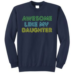 Awesome Like My Daughter Funny Dad Joke Gift Fathers Day Sweatshirt