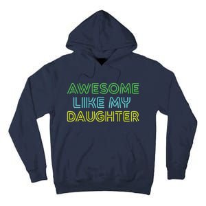 Awesome Like My Daughter Funny Dad Joke Gift Fathers Day Tall Hoodie