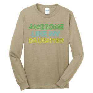 Awesome Like My Daughter Funny Dad Joke Gift Fathers Day Tall Long Sleeve T-Shirt