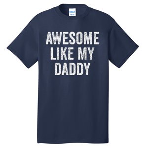 Awesome Like My Daddy Funny Daughter Son Tall T-Shirt