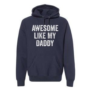 Awesome Like My Daddy Funny Daughter Son Premium Hoodie