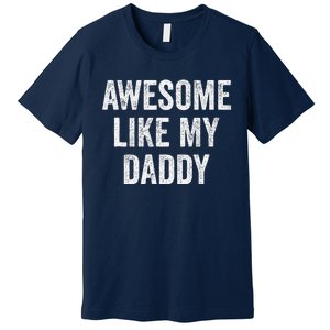 Awesome Like My Daddy Funny Daughter Son Premium T-Shirt