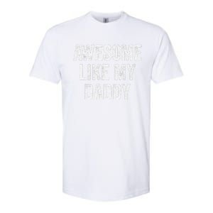 Awesome Like My Daddy Funny Daughter Son Softstyle CVC T-Shirt