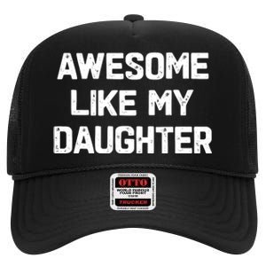 Awesome Like My Daughter Funny Fathers Day Gift Dad High Crown Mesh Back Trucker Hat