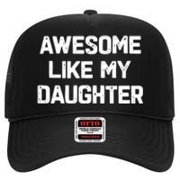 Awesome Like My Daughter Funny Fathers Day Gift Dad High Crown Mesh Back Trucker Hat