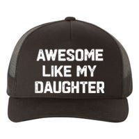 Awesome Like My Daughter Funny Fathers Day Gift Dad Yupoong Adult 5-Panel Trucker Hat