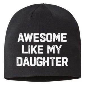 Awesome Like My Daughter Funny Fathers Day Gift Dad Sustainable Beanie