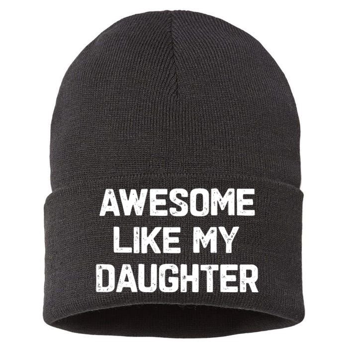 Awesome Like My Daughter Funny Fathers Day Gift Dad Sustainable Knit Beanie