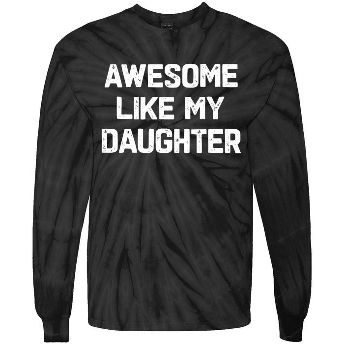 Awesome Like My Daughter Funny Fathers Day Gift Dad Tie-Dye Long Sleeve Shirt