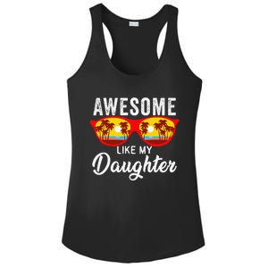 Awesome Like My Daughter Sunglasses Man Funny Father Day Dad Ladies PosiCharge Competitor Racerback Tank