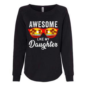 Awesome Like My Daughter Sunglasses Man Funny Father Day Dad Womens California Wash Sweatshirt