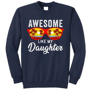 Awesome Like My Daughter Sunglasses Man Funny Father Day Dad Sweatshirt