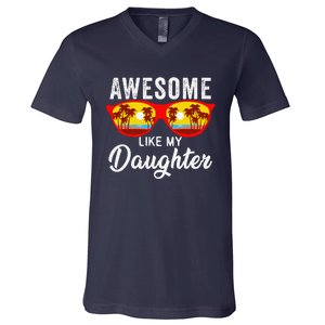 Awesome Like My Daughter Sunglasses Man Funny Father Day Dad V-Neck T-Shirt