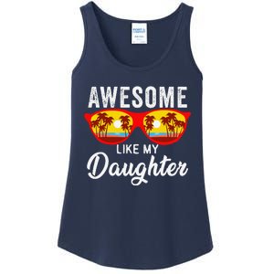 Awesome Like My Daughter Sunglasses Man Funny Father Day Dad Ladies Essential Tank