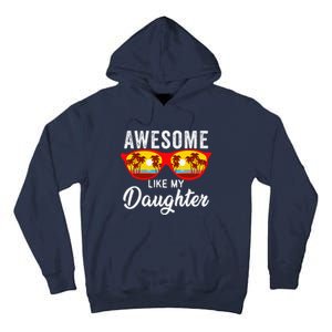 Awesome Like My Daughter Sunglasses Man Funny Father Day Dad Tall Hoodie