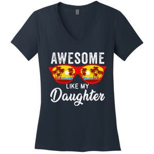 Awesome Like My Daughter Sunglasses Man Funny Father Day Dad Women's V-Neck T-Shirt