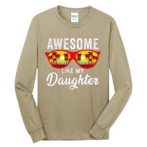 Awesome Like My Daughter Sunglasses Man Funny Father Day Dad Tall Long Sleeve T-Shirt