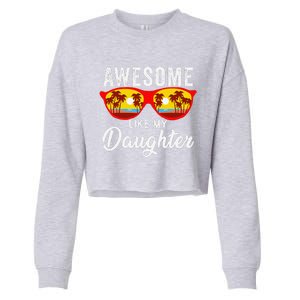 Awesome Like My Daughter Sunglasses Man Funny Father Day Dad Cropped Pullover Crew