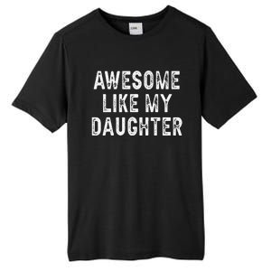 Awesome Like My Daughter Fathers Day Dad Gifts From Daughter Tall Fusion ChromaSoft Performance T-Shirt