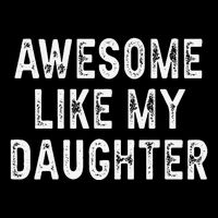 Awesome Like My Daughter Fathers Day Dad Gifts From Daughter Flat Bill Trucker Hat