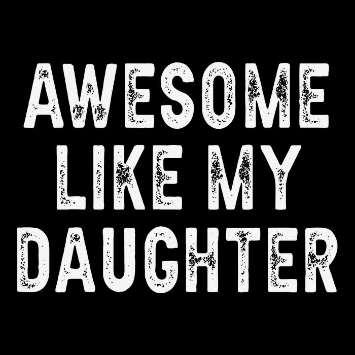 Awesome Like My Daughter Fathers Day Dad Gifts From Daughter Flat Bill Trucker Hat