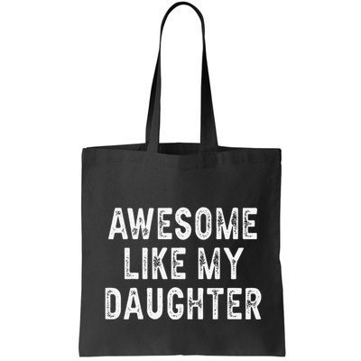 Awesome Like My Daughter Fathers Day Dad Gifts From Daughter Bag