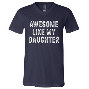 Awesome Like My Daughter Fathers Day Dad Gifts From Daughter V-Neck T-Shirt