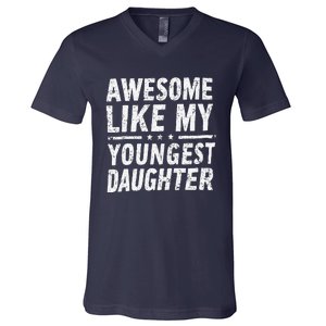 Awesome Like My Youngest Daughter Funny Fathers Day V-Neck T-Shirt