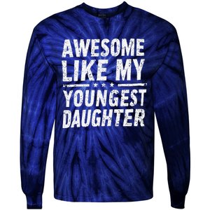 Awesome Like My Youngest Daughter Funny Fathers Day Tie-Dye Long Sleeve Shirt