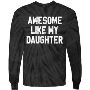 Awesome Like My Daughter Funny Fathers Day Gift For Dad Tie-Dye Long Sleeve Shirt