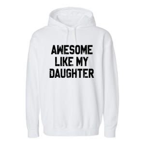 Awesome Like My Daughter Funny Fathers Day Gift For Dad Garment-Dyed Fleece Hoodie