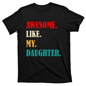 Awesome Like My Daughter Funny Father's Day Gift Dad Family T-Shirt