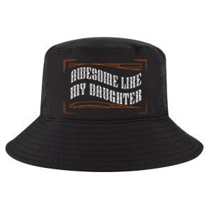 Awesome Like My Daughter Funny Fathers Day Dad Cool Comfort Performance Bucket Hat