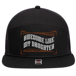 Awesome Like My Daughter Funny Fathers Day Dad 7 Panel Mesh Trucker Snapback Hat